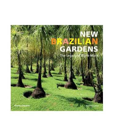 New Brazilian Gardens. The Legacy of Burle Marx