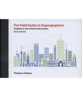 THE FIELD GUIDE TO SUPERGRAPHICS