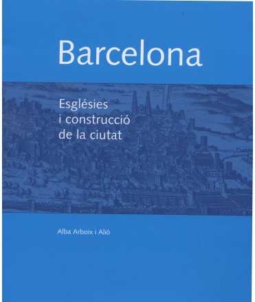 BARCELONA ESGLÉSIES I CONSTRUCCIÓ DE LA CIUTAT