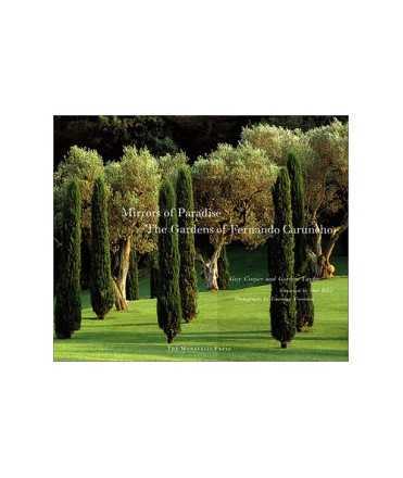 MIRRORS OF PARADISE: THE GARDENS OF FERNANDO CARUNCHO