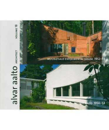 ALVAR AALTO ARCHITECT VOLUME 18: MUURATSALO EXPERIMENTAL HOUSE 1952-54, STUDIO AALTO 1954-63 HARD BOUND