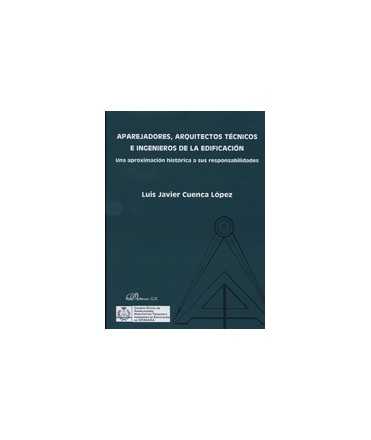 Aparejadores, Arquitectos Técnicos e Ingenieros de la Edificación. Una aproximación histórica a sus responsabilidades