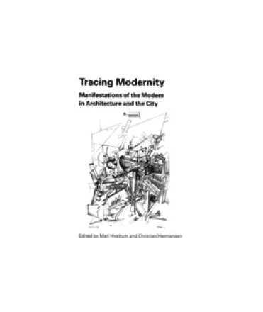 Tracing modernity: manifestations of the modern in architecture and the city