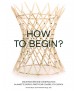 HOW TO BEGIN