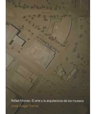 RAFAEL MONEO. The art and architecture of museums