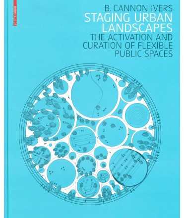 Staging Urban Landscapes : The Activation and Curation of Flexible Public Spaces