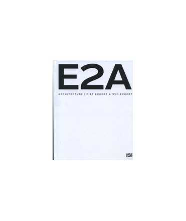 E2A: Architecture. Piet Eckert/Wim Eckert