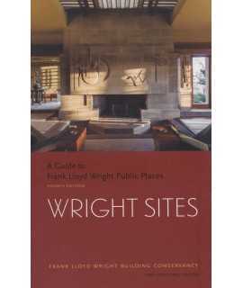 WRIGHT SITES. A Guide to Frank Lloys Wright Public Places