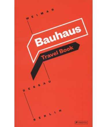 BAUHAUS: TRAVEL BOOK. WEIMAR DESSAU BERLIN