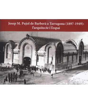Josep M. Pujol de Barberà in Tarragona (1897-1949): the architect and the space