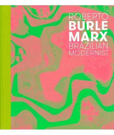 Roberto Burle Marx: Brazilian Modernist