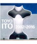 GA Architect: Toyo Ito 2002-2016 Vol 2