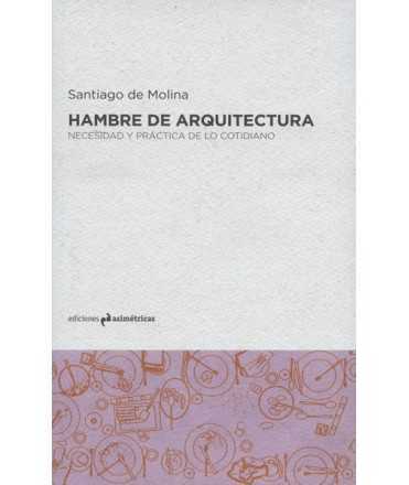 Hambre de arquitectura.Necesidad y práctica de lo cotidiano.