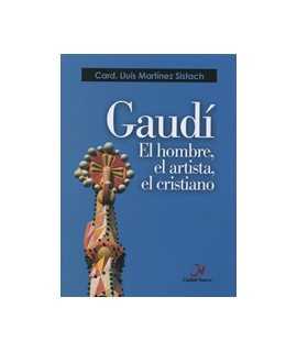 Gaudí, the man, the artist, the Christian