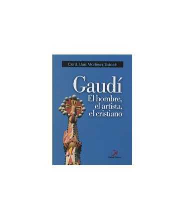 Gaudí, the man, the artist, the Christian