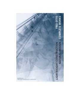 Frei Otto, complete works: lightweight construction, natural design