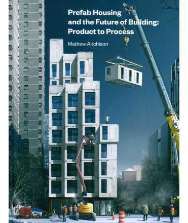 Prefab Housing and the Future of Building: Product to Process