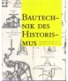 Bautechnik des Historismus/Construction Techniques in the Age of Historicism