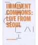 IMMINENT COMMONS: LIVE FROM SEOUL