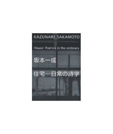Kazunari Sakamoto: house, poetics in the ordinary