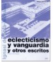 Eclecticism and avant-garde, and other writings