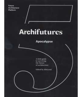 Archifutures Vol. 5: Apocalypse