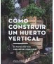 HOW TO BUILD A VERTICAL GARDEN