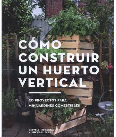 HOW TO BUILD A VERTICAL GARDEN