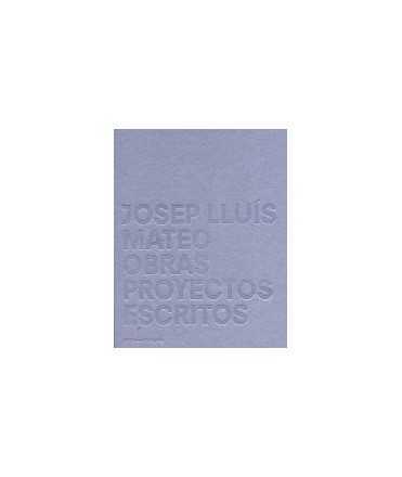 Josep Lluís Mateo: obras, proyectos, escritos