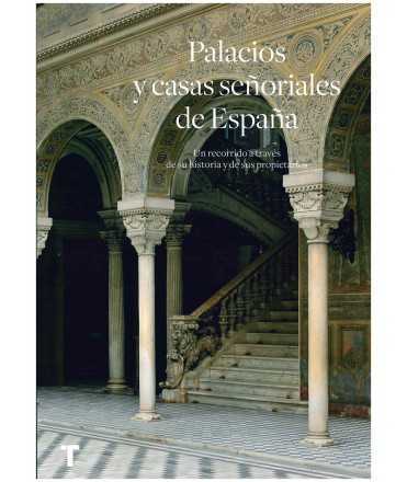 Palacios y casas señoriales de España.Un recorrido a través de su historia y de sus propietarios