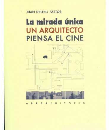 La mirada única.Un arquitecto piensa el cine