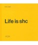 Life is sho