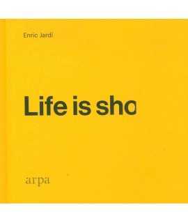 Life is sho