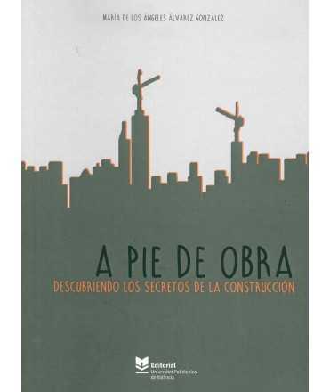 A pie de obra. Descubriendo los secretos de la construcción
