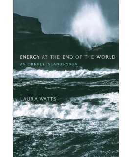 Energy at the End of the World: An Orkney Islands Saga (Infrastructures)