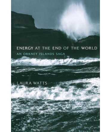 Energy at the End of the World: An Orkney Islands Saga (Infrastructures)