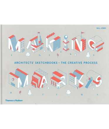 Making Marks. Architects' Sketchbooks - The Creative Process