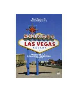 Las Vegas: resplandor pop y simulaciones posmodernas: 1905-2005