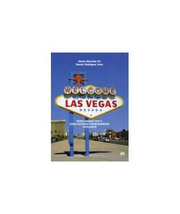 Las Vegas: pop Glow and Postmodern Simulations: 1905-2005