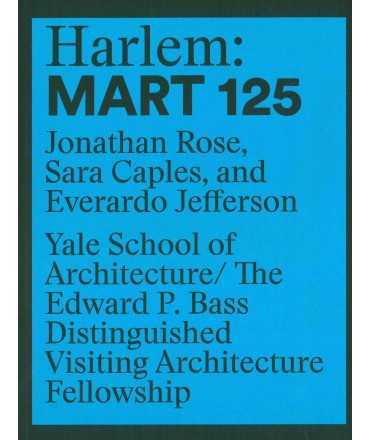 Harlem: 125 March: Edward P. Bass Distinguished Visiting Architecture Fellowship 12