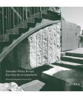 Salvador Pérez Arroyo.Escritos de un arquitecto