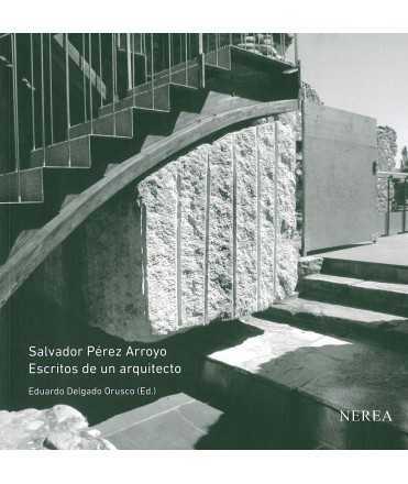 Salvador Pérez Arroyo.Escritos de un arquitecto