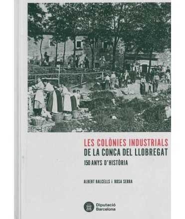 The Industrial Colonies of the Llobregat Basin. 150 years of history.