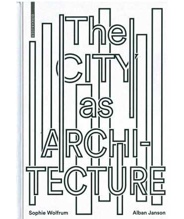 THE CITY AS ARCHITECTURE