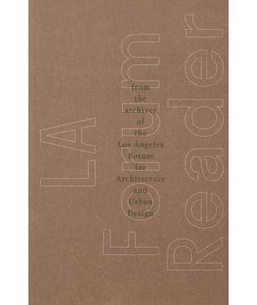 LA Forum reader: From the archives of the Los Angeles and urban design