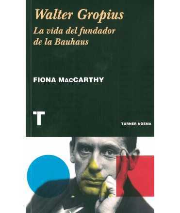 Walter Gropius La vida del fundador de la Bauhaus