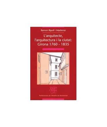 Arquitecte, l'arquitectura i la ciutat, L': Girona, 1760-1835