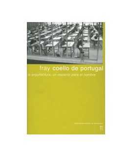 Fray Coello de Portugal: la arquitectura un espacio para el hombre