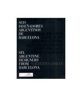 Seis diseñadores argentinos de Barcelona / Six argentine designers from Barcelona: Alberto Lievore, Jorge Pensi, Carlos Rolando,
