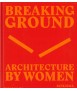 Breaking Ground Architecture by Women